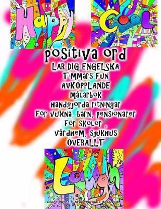 positiva ord LAER DIG ENGELSKA Timmars Fun AVKOPPLANDE malarbok handgjorda ritningar foer vuxna, barn, pensionarer foer skolor, vardhem, sjukhus OEVERALLT