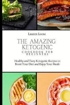 The Amazing Ketogenic Cookbook for Beginners