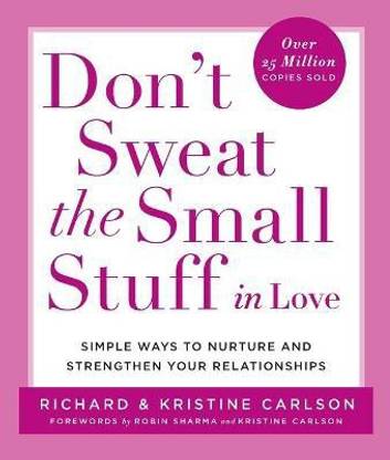 Don't Sweat the Small Stuff in Love