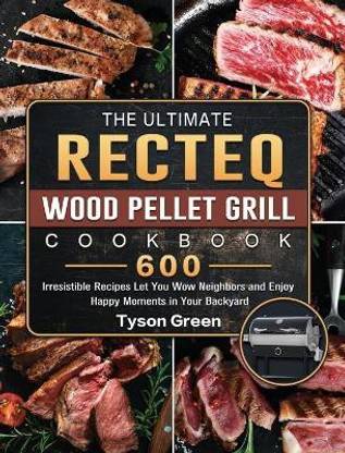 The Ultimate RECTEQ Wood Pellet Grill Cookbook