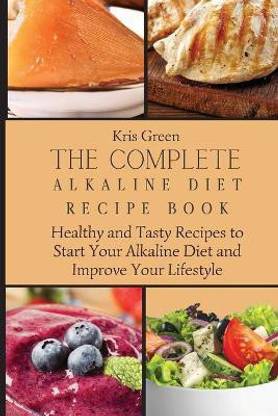 The Complete Alkaline Diet Recipe Book