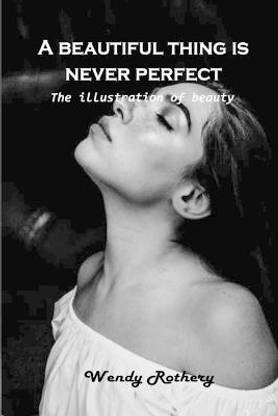 A beautiful thing is never perfect