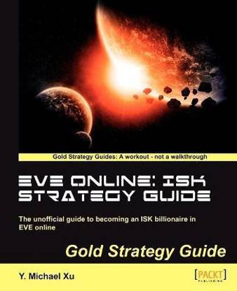 EVE Online: ISK Strategy Guide  - Isk Strategy Guide