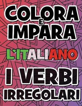 COLORA E IMPARA L'ITALIANO - I VERBI IRREGOLARI - Libro da Colorare