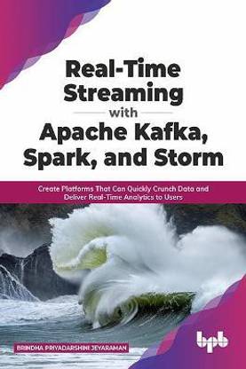 Real-Time Streaming with Apache Kafka, Spark, and Storm