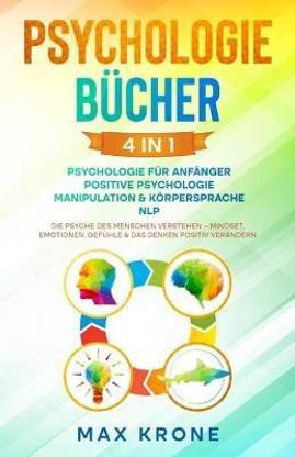 Psychologie fuer Anfaenger Positive Psychologie Manipulation & Koerpersprache NLP