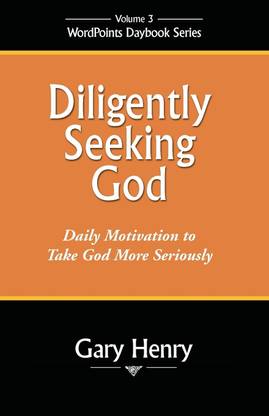 Diligently Seeking God  - Daily Motivation to Take God More Seriously