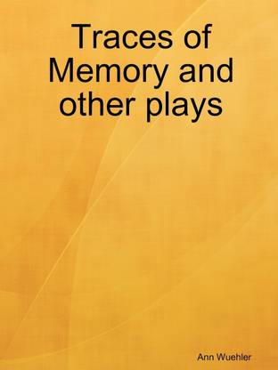 Traces of Memory and Other Plays