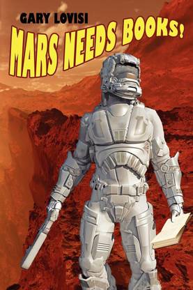 Mars Needs Books! a Science Fiction Novel
