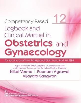 Competency Based Logbook And Clinical Manual In Obstetrics And Gynaecology For Second And Third Professional (Part I And Part II) MBBS