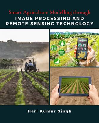Smart Agriculture Modelling through Image Processing and Remote Sensing Technology