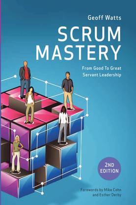 Scrum Mastery  - From Good to Great Servant-Leadership