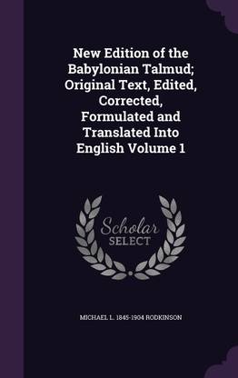 New Edition of the Babylonian Talmud; Original Text, Edited, Corrected, Formulated and Translated Into English Volume 1