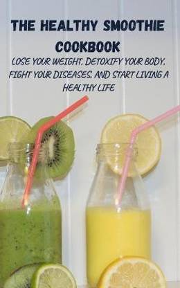 The Healthy Smoothie Cookbook