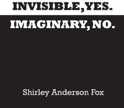 Invisible, Yes. Imaginary, No.