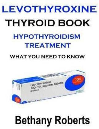 Levothyroxine. Thyroid Book. Hypothyroidism Treatment.