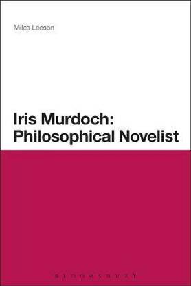 Iris Murdoch: Philosophical Novelist