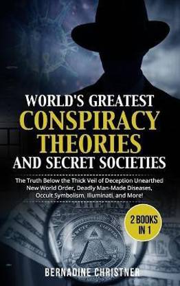 WORLD'S GREATEST CONSPIRACY THEORIES AND SECRET SOCIETIES (2 Books in 1)