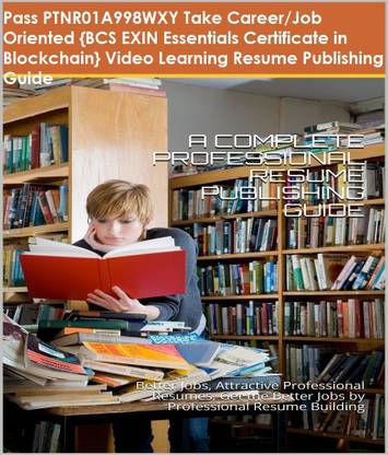 PTNR01A998WXY {BCS EXIN Essentials Certificate in Blockchain} Video Learning Resume Publishing Guide