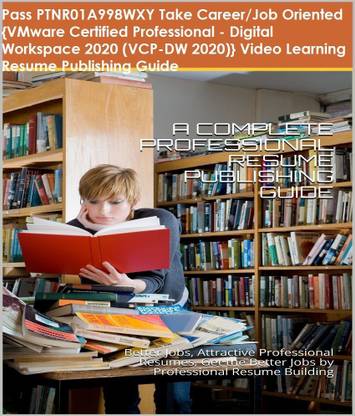 PTNR01A998WXY {VMware Certified Professional - Digital Workspace 2020 (VCP-DW 2020)} Video Learning Resume Publishing Guide