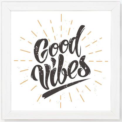 Good Vibes - Office White Framed Wall Hanging Art Print for Office , Home, Reading Room Décor ( 8x8 ) Inch Paper Print