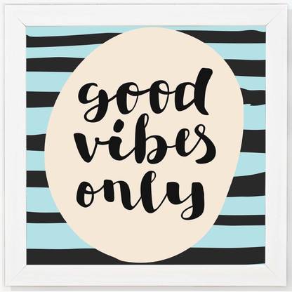 Good Vibes only - Typography White Framed Wall Hanging Art Print for Office , Home, Reading Room Décor ( 8x8 ) Inch Paper Print