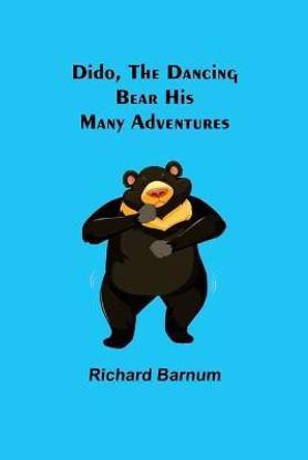 Dido, the Dancing Bear His Many Adventures