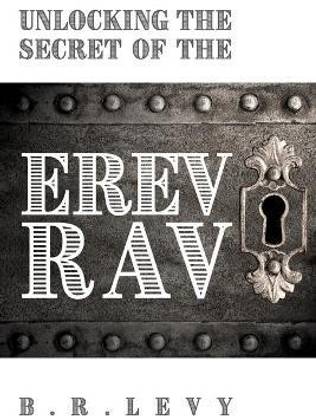 Unlocking the Secret of the Erev Rav