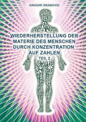 Teil 2 Wiederherstellung Der Materie Des Menschen Durch Konzentration Auf Zahlen" (German Edition)