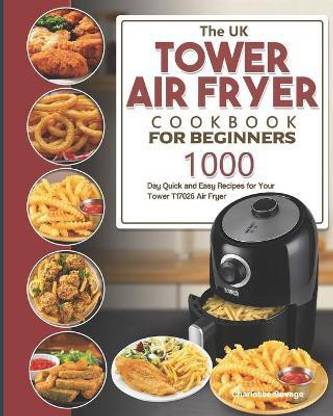 The UK Tower Air Fryer Cookbook For Beginners
