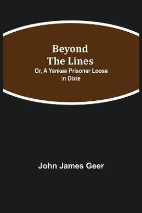 Beyond the Lines; Or, A Yankee Prisoner Loose in Dixie