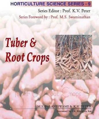 Tuber and Root Crops: Vol.09. Horticulture Science Series