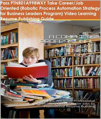 PTNR01A998WXY {Robotic Process Automation Strategy for Business Leaders Program} Video Learning Resume Publishing Guide
