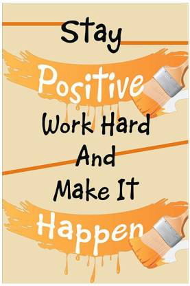 Stay Positive Quotes & Motivational Poster (12X18) Paper Print
