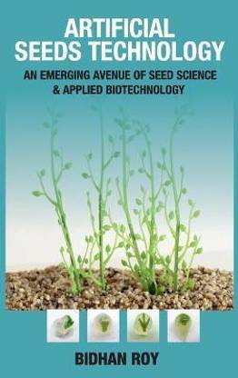Artificial Seeds Technology: An Emerging Avenue of Seed Science & Applied Biotechnology (Co-Published With CRC Press,UK)