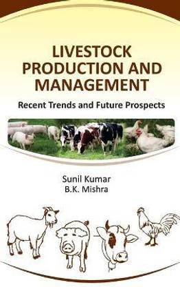 Livestock Production and Management: Recent Trends and Future Prospects