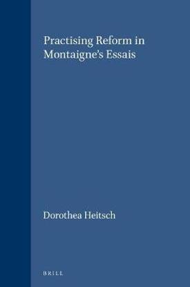Practising Reform in Montaigne's Essais
