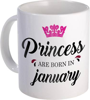 SKY TRENDS Princesses are Born in January Printed Birthday Gift (Coffee 350 ml)/January Born Gifts/January Birthday Gift for Girls/Girlfriend/Sister-61 Ceramic Coffee Mug