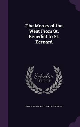 The Monks of the West From St. Benedict to St. Bernard