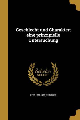 Geschlecht und Charakter; eine prinzipielle Untersuchung