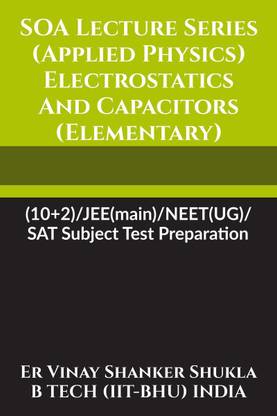 SOA Lecture Series (Applied Physics) Electrostatics And Capacitors (Elementary)