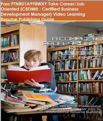 PTNR01A998WXY {CBDM® : Certified Business Development Manager} Video Learning Resume Publishing Guide