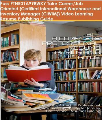 PTNR01A998WXY {Certified International Warehouse and Inventory Manager (CIWIM)} Video Learning Resume Publishing Guide