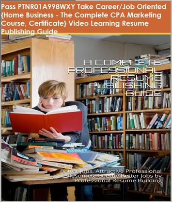 PTNR01A998WXY {Home Business - The Complete CPA Marketing Course, Certificate} Video Learning Resume Publishing Guide