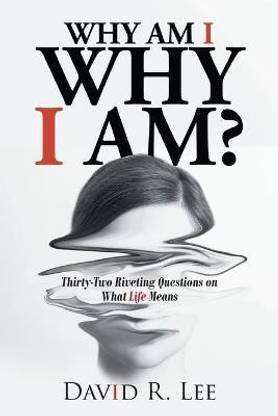 Why Am I Why I Am?