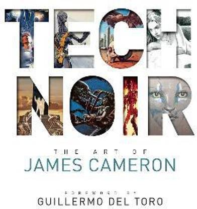 Tech Noir: The Art of James Cameron