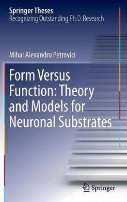 Form Versus Function: Theory and Models for Neuronal Substrates