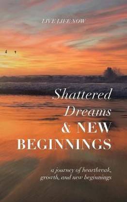 Shattered Dreams, New Beginnings