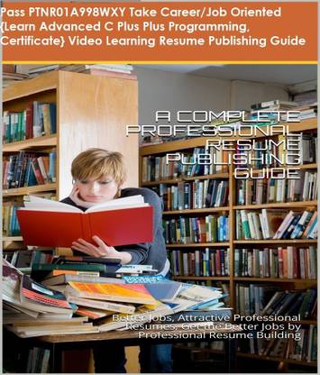 PTNR01A998WXY {Learn Advanced C Plus Plus Programming, Certificate} Video Learning Resume Publishing Guide