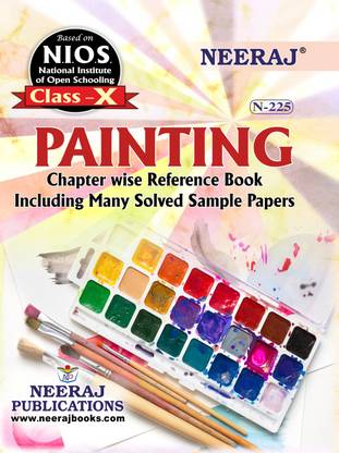 NIOS PAINTING 225 CLASS 10 Guide Book And Chapter Wise Reference Book With MANY SOLVED QUESTION PAPERS English Medium As Per Latest Syllabus